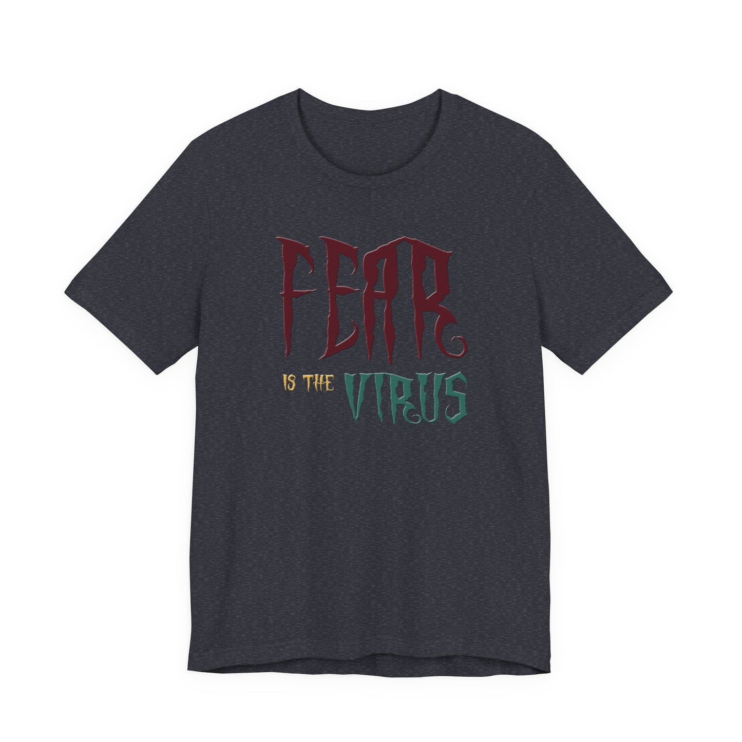 Fear Is The Virus 1 T-Shirt Short Sleeve