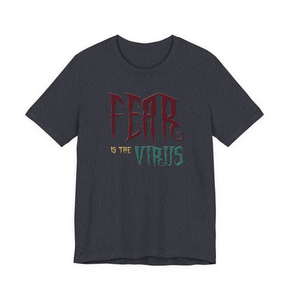 Fear Is The Virus 1 T-Shirt Short Sleeve