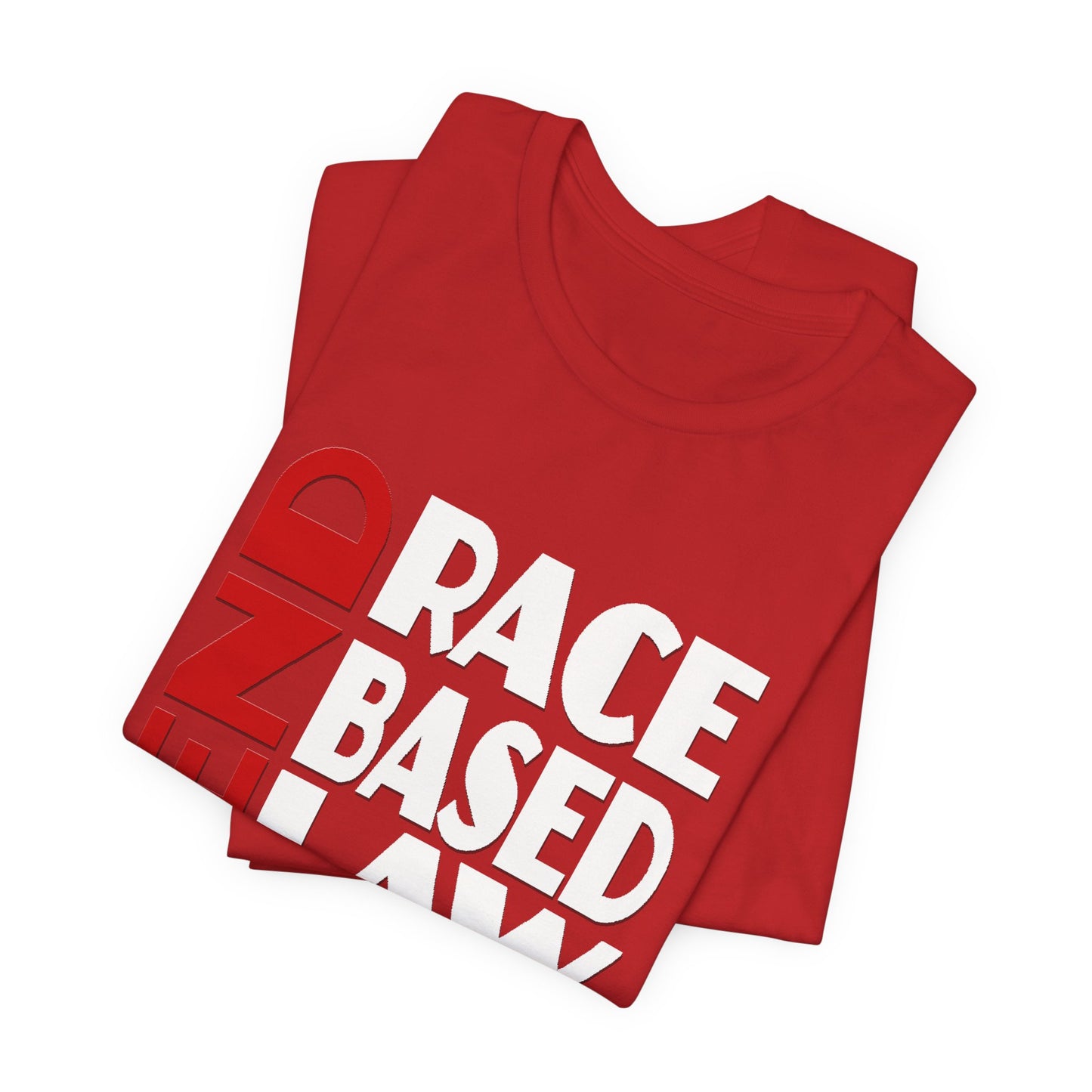 END RACE BASED LAW  Red White T-Shirt Short Sleeve