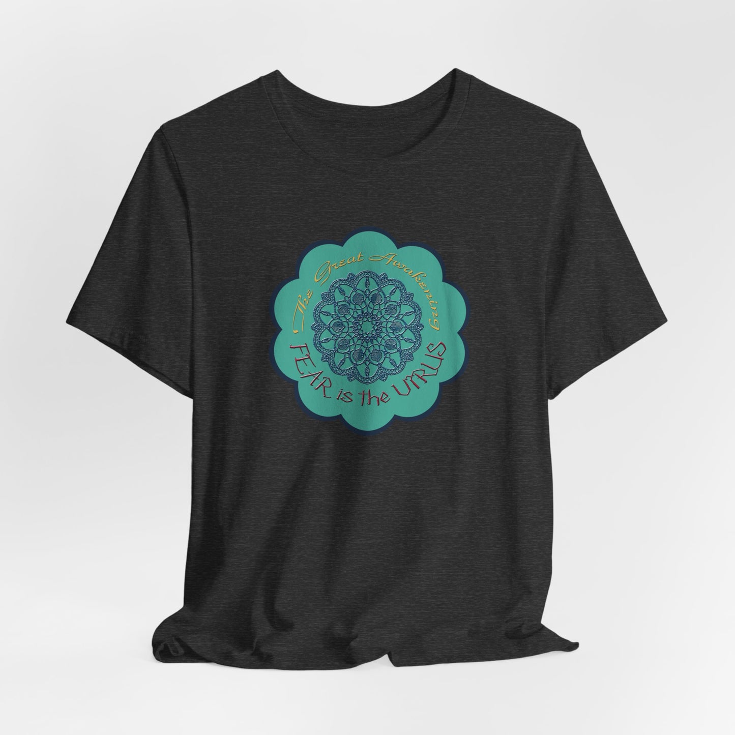 Fear Is The Virus 4 (front) 9 (back) T-Shirt Short Sleeve