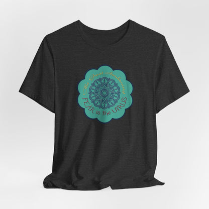 Fear Is The Virus 4 (front) 9 (back) T-Shirt Short Sleeve