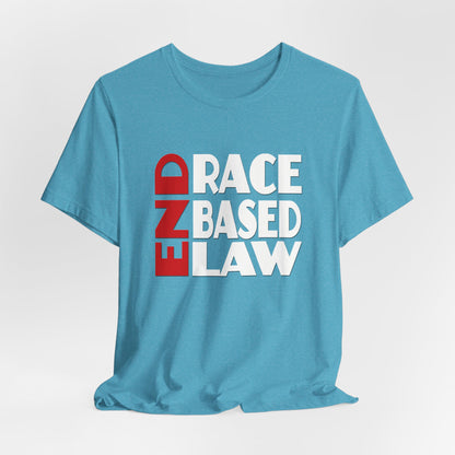END RACE BASED LAW  Red White T-Shirt Short Sleeve