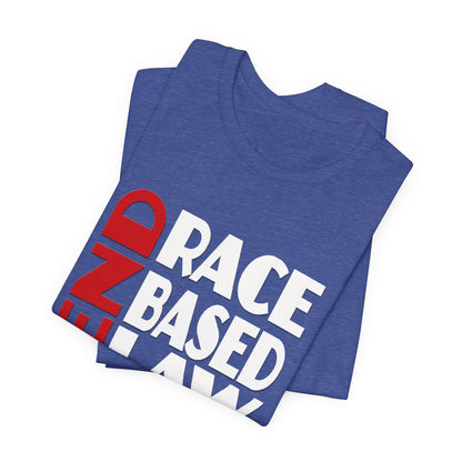 END RACE BASED LAW  Red White T-Shirt Short Sleeve